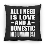 All I Need Is Love And A Domestic Mediumhair Cat - Throw Pillow Black