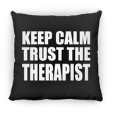 Keep Calm and Trust The Therapist - Throw Pillow Black