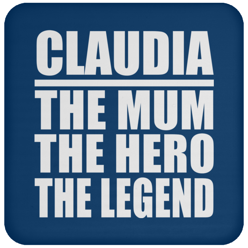 Claudia The Mum The Hero The Legend - Drink Coaster