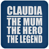 Claudia The Mum The Hero The Legend - Drink Coaster