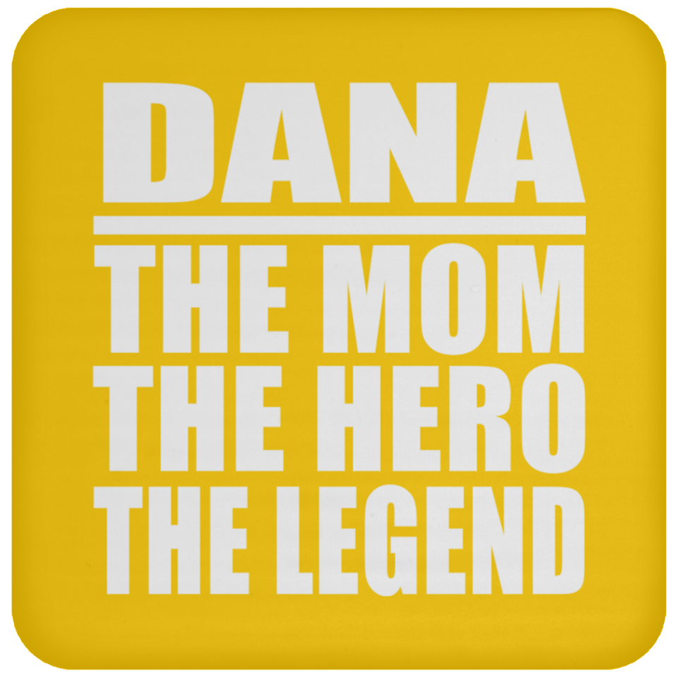 Dana The Mom The Hero The Legend - Drink Coaster