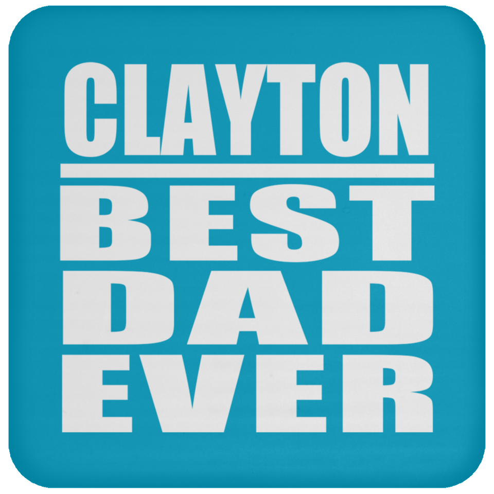 Clayton Best Dad Ever - Drink Coaster