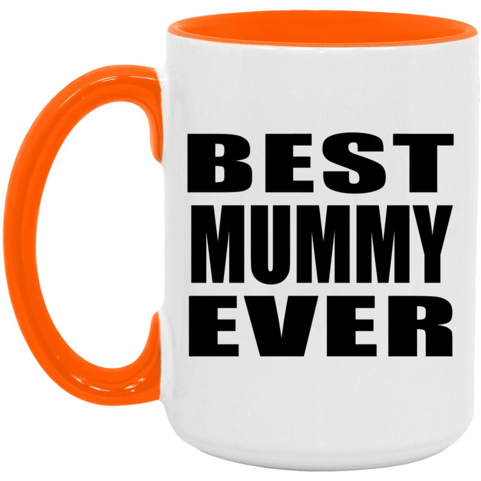 Best Mummy Ever - 15oz Accent Mug Orange