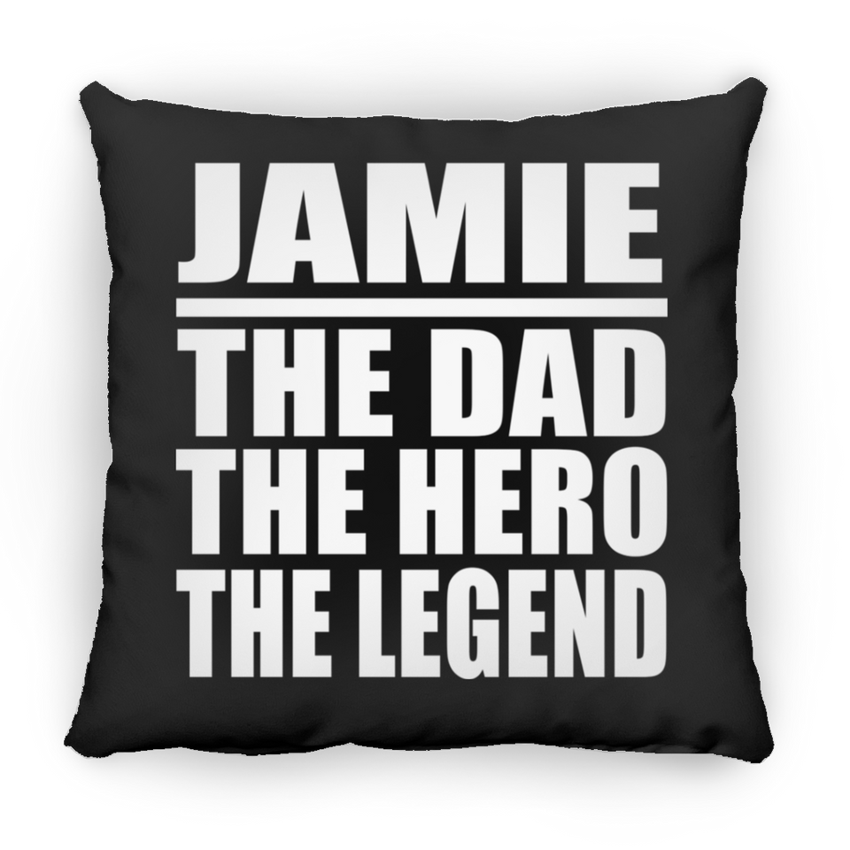 Jamie The Dad The Hero The Legend - Throw Pillow Black