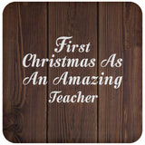 First Christmas As An Amazing Teacher - Drink Coaster D
