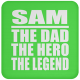 Sam The Dad The Hero The Legend - Drink Coaster