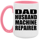 Dad Husband Machine Repairer - 15oz Accent Mug Pink