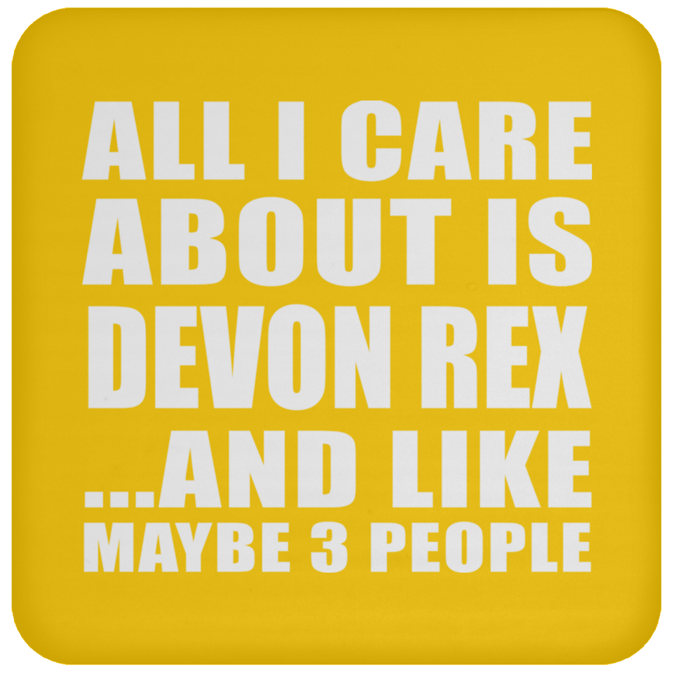 All I Care About Is Devon Rex - Drink Coaster