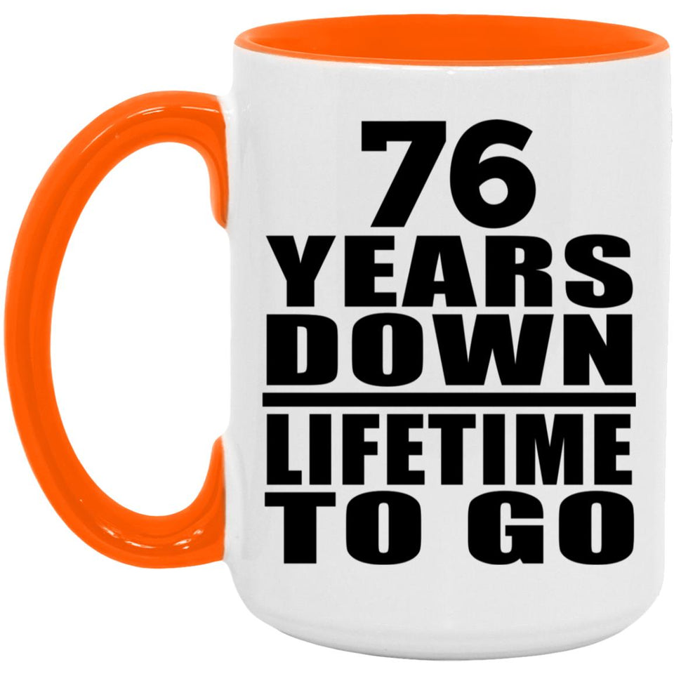 76th Anniversary 76 Years Down Lifetime To Go - 15oz Accent Mug Orange