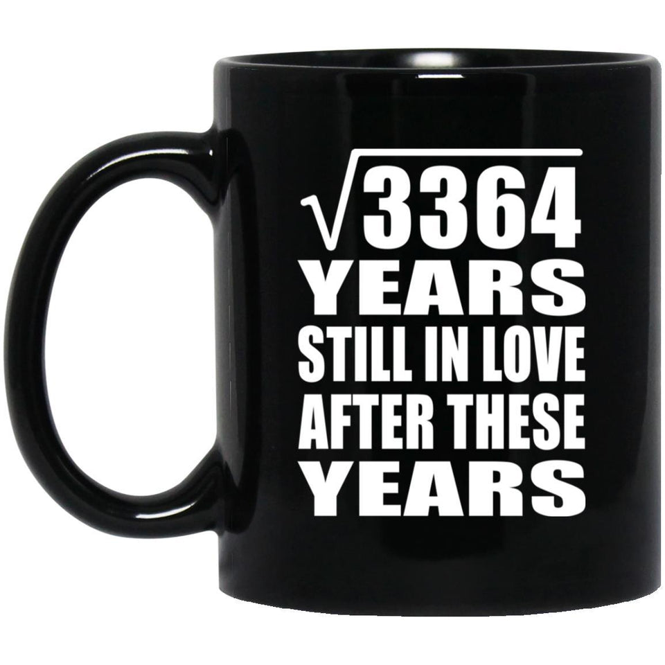 58th Anniversary Square Root of 3364 Years Still In Love - 11oz Coffee Mug Black