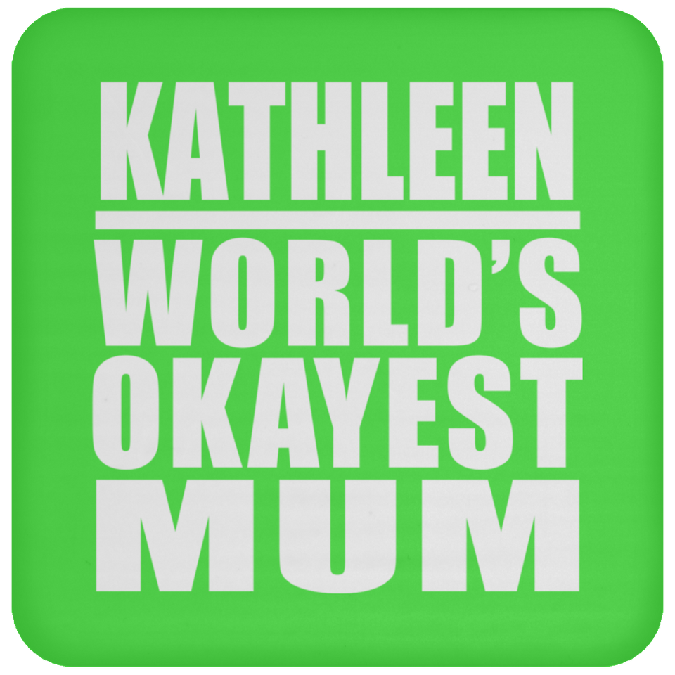 Kathleen World's Okayest Mum - Drink Coaster
