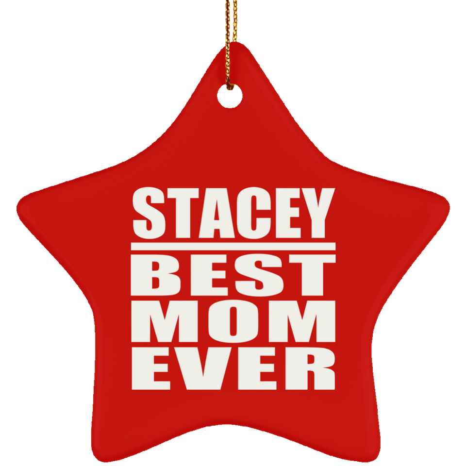 Stacey Best Mom Ever - Star Ornament