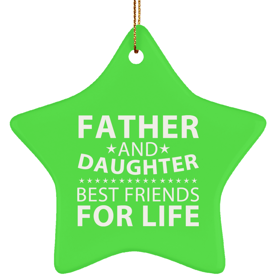 Father and Daughter, Best Friends For Life - Star Ornament