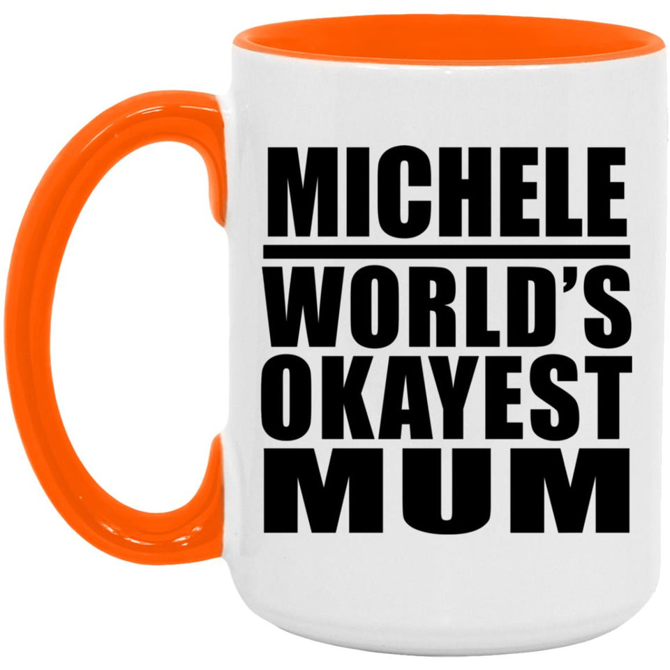 Michele World's Okayest Mum - 15oz Accent Mug Orange