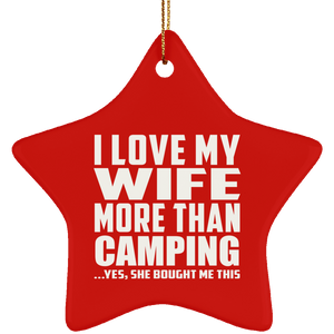 I Love My Wife More Than Camping - Star Ornament