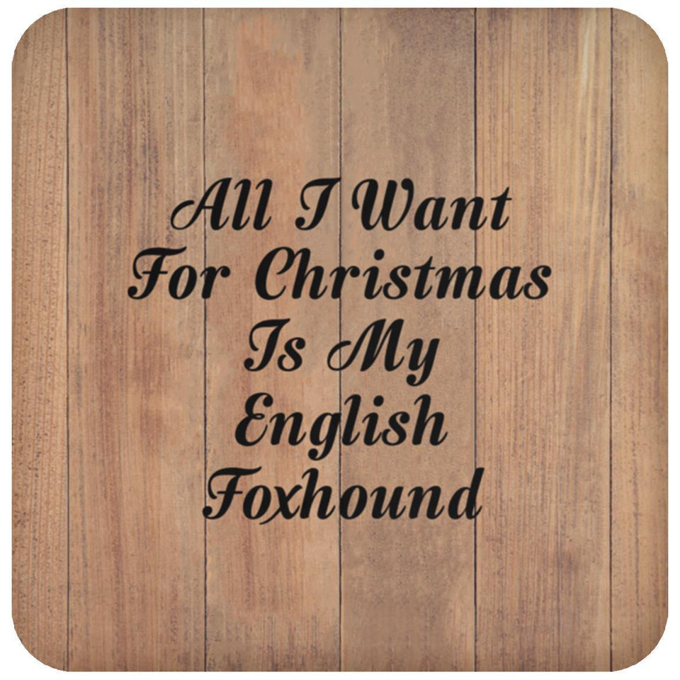 All I Want For Christmas Is My English Foxhound - Drink Coaster C
