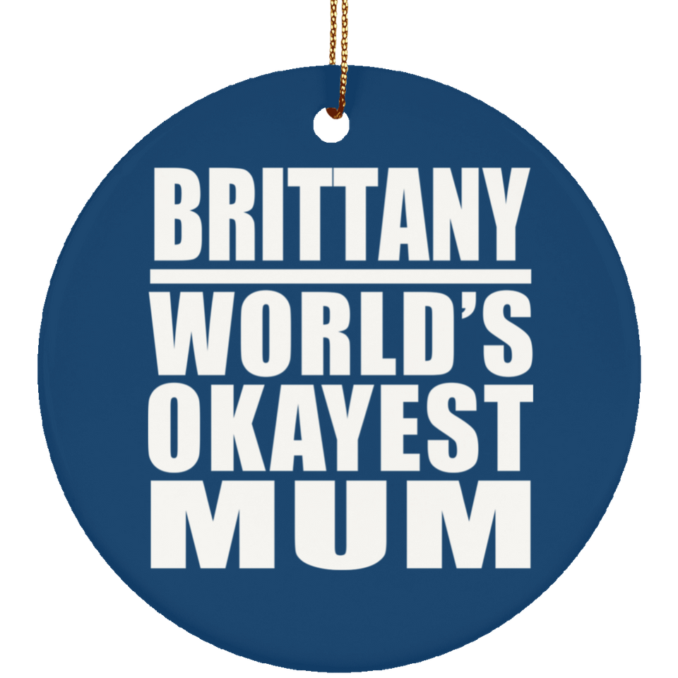 Brittany World's Okayest Mum - Circle Ornament