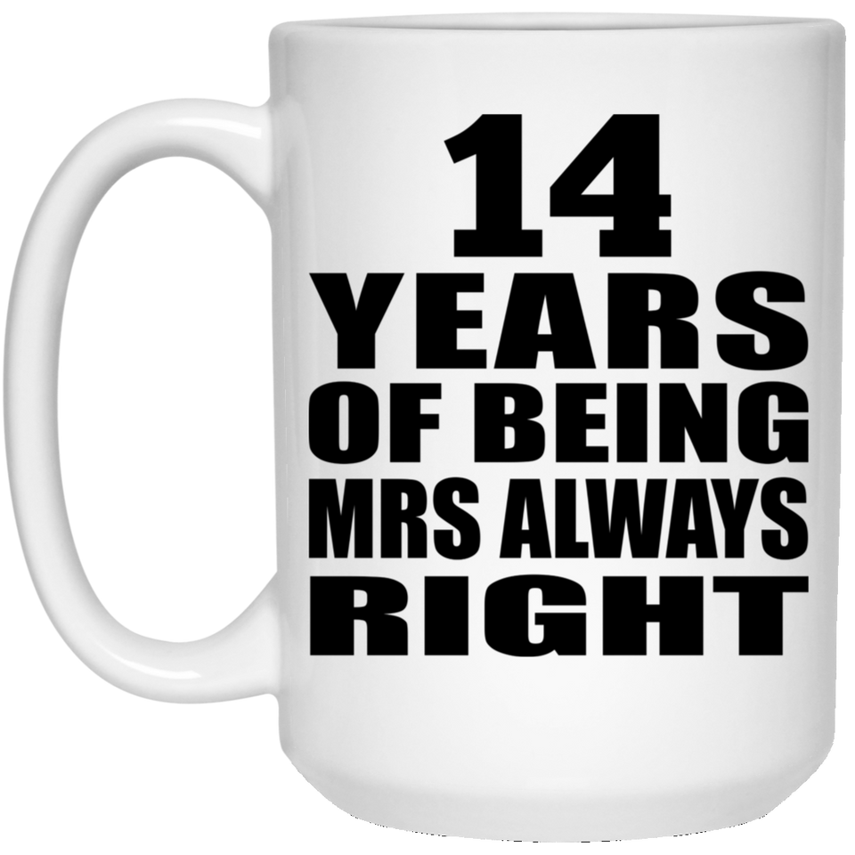 14th Anniversary 14 Years of Being Mrs Always Right - 15oz Coffee Mug