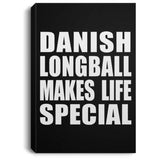 Danish Longball Makes Life Special - Canvas Portrait