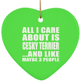 All I Care About Is Cesky Terrier - Heart Ornament