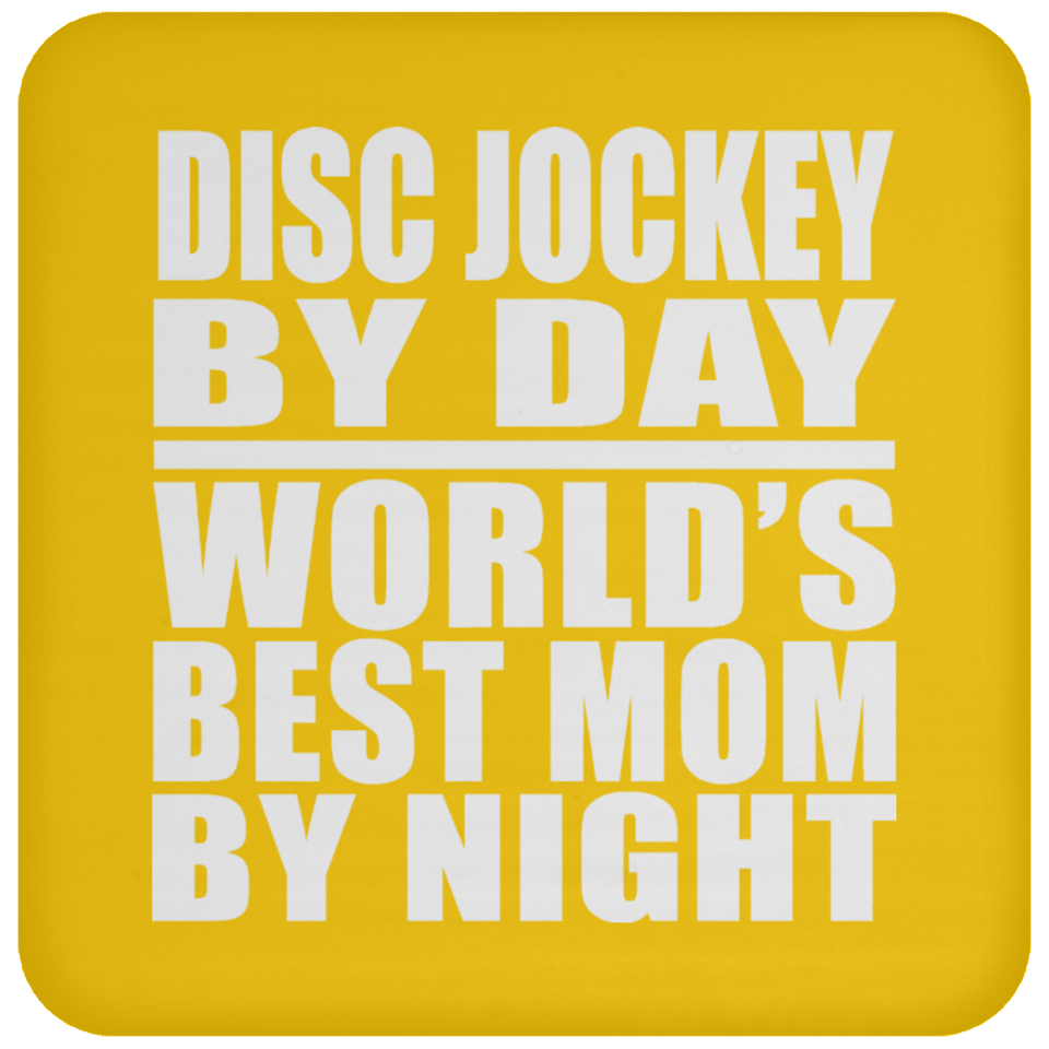 Disc Jockey By Day World's Best Mom By Night - Drink Coaster