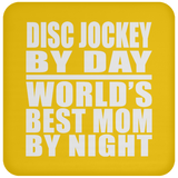 Disc Jockey By Day World's Best Mom By Night - Drink Coaster