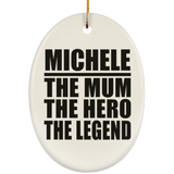 Michele The Mum The Hero The Legend - Oval Ornament