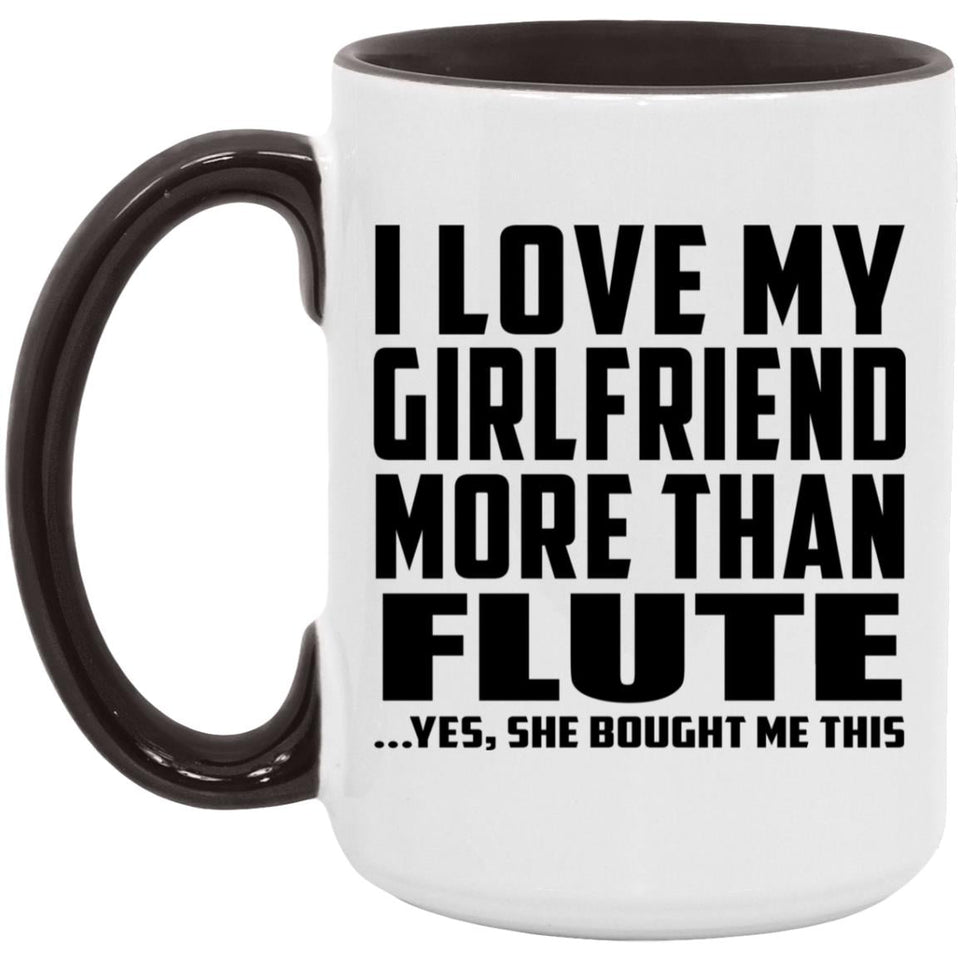 I Love My Girlfriend More Than Flute - 15oz Accent Mug Black