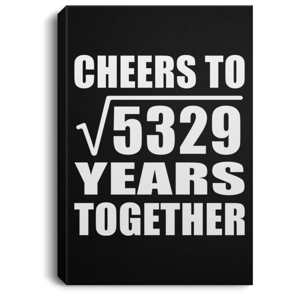 73rd Anniversary Cheers To Square Root of 5329 Years Together - Canvas Portrait