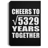 73rd Anniversary Cheers To Square Root of 5329 Years Together - Canvas Portrait
