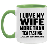 I Love My Wife More Than Tea Tasting - 11oz Accent Mug Green