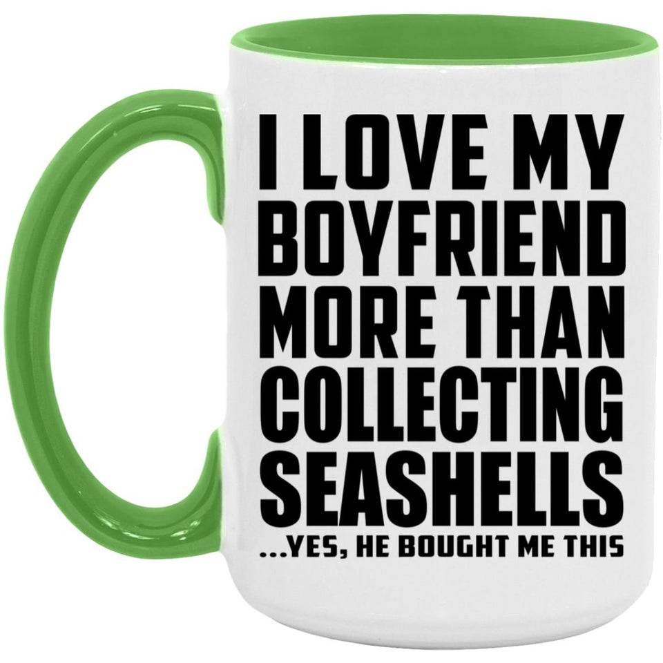 I Love My Boyfriend More Than Collecting Seashells - 15oz Accent Mug Green