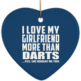 I Love My Girlfriend More Than Darts - Heart Ornament