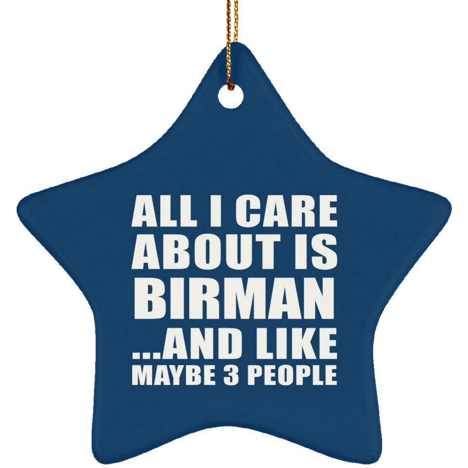All I Care About Is Birman - Star Ornament