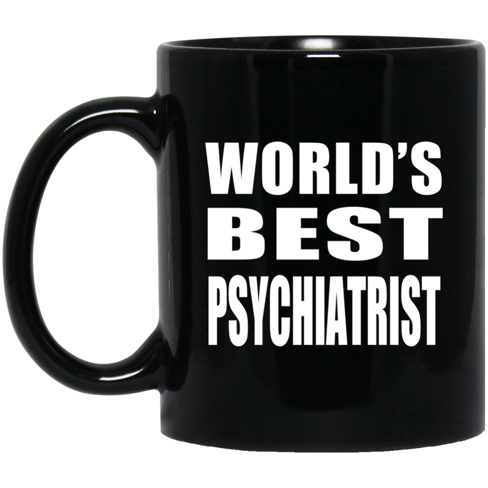 World's Best Psychiatrist - 11 Oz Coffee Mug Black