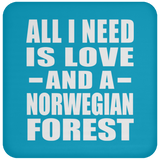 All I Need Is Love And A Norwegian Forest - Drink Coaster