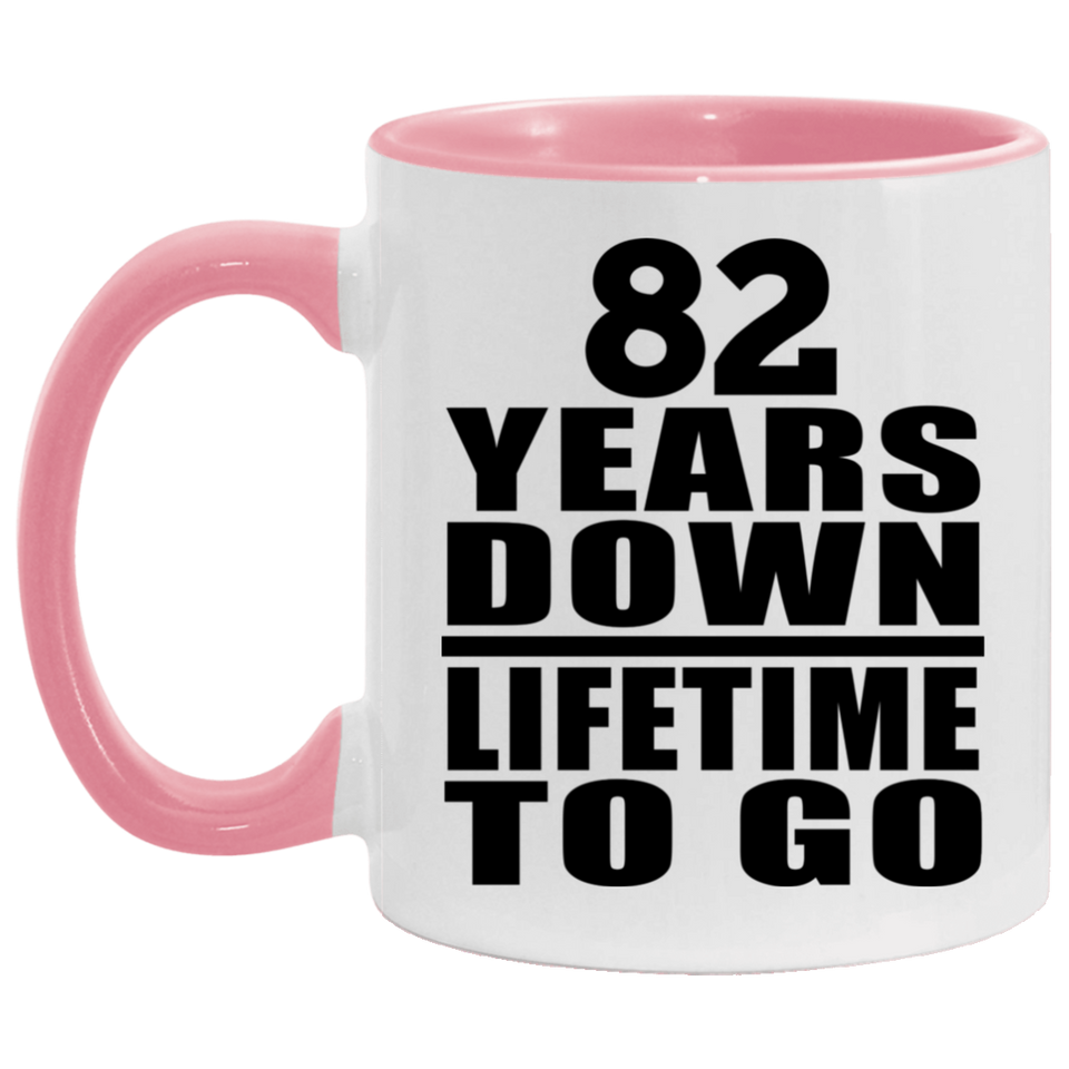 82nd Anniversary 82 Years Down Lifetime To Go - 11oz Accent Mug Pink