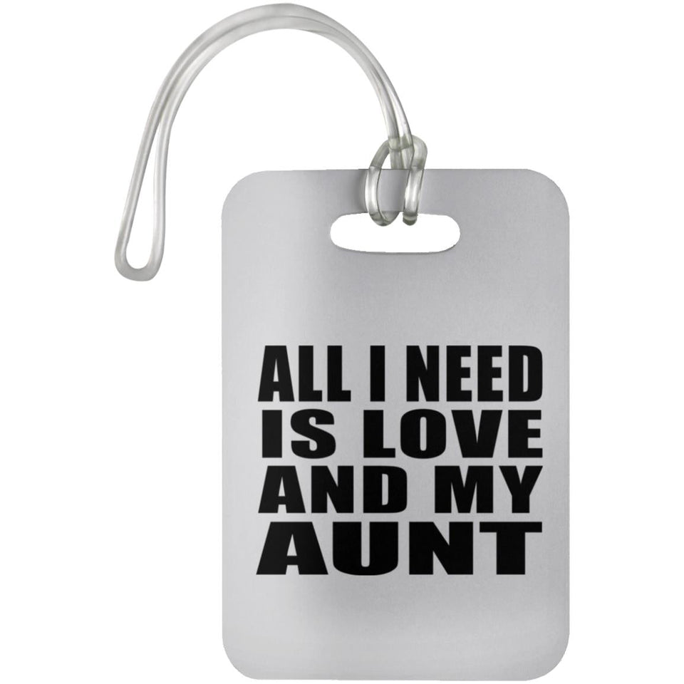 All I Need Is Love And My Aunt - Luggage Bag Tag