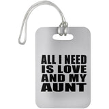 All I Need Is Love And My Aunt - Luggage Bag Tag