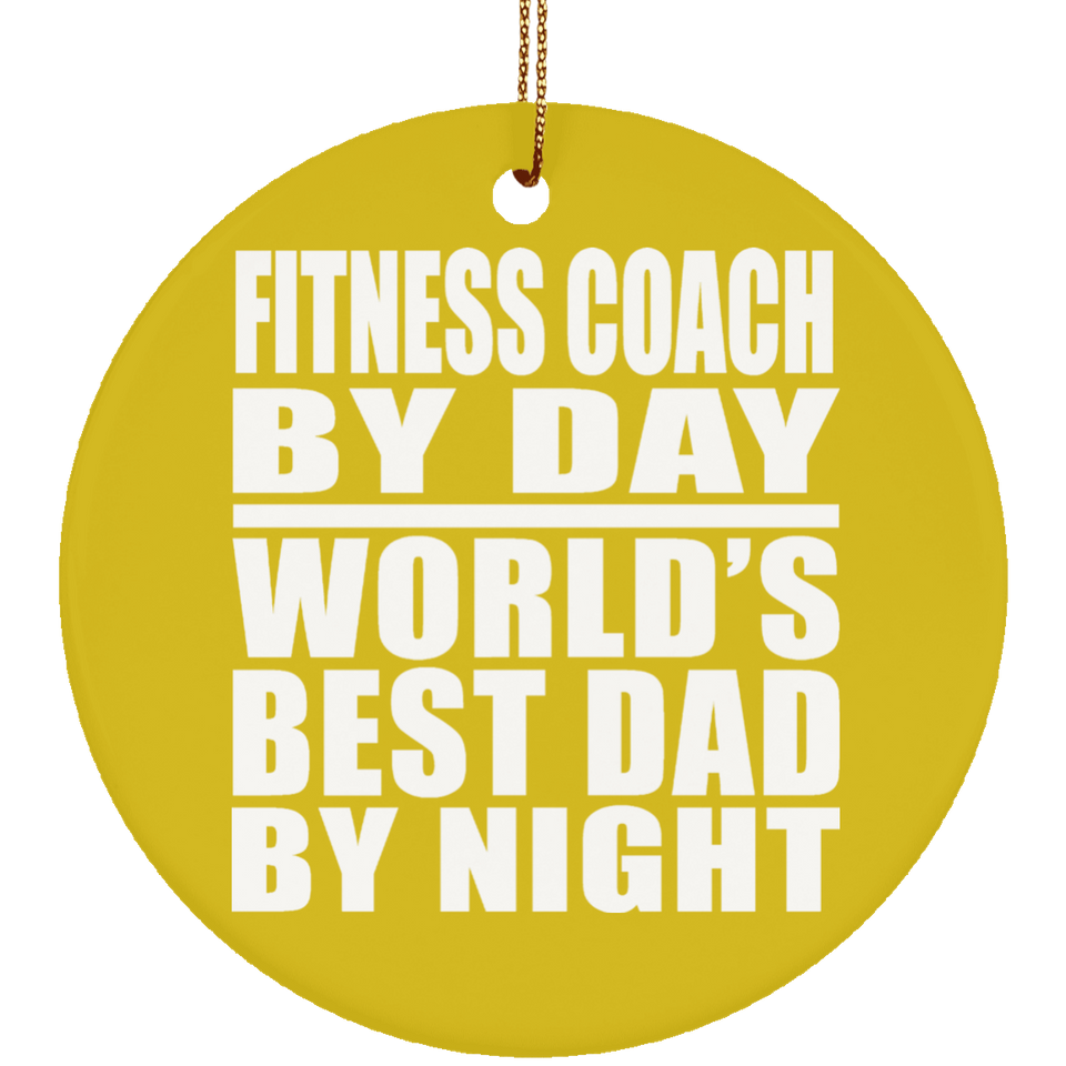 Fitness Coach By Day World's Best Dad By Night - Circle Ornament