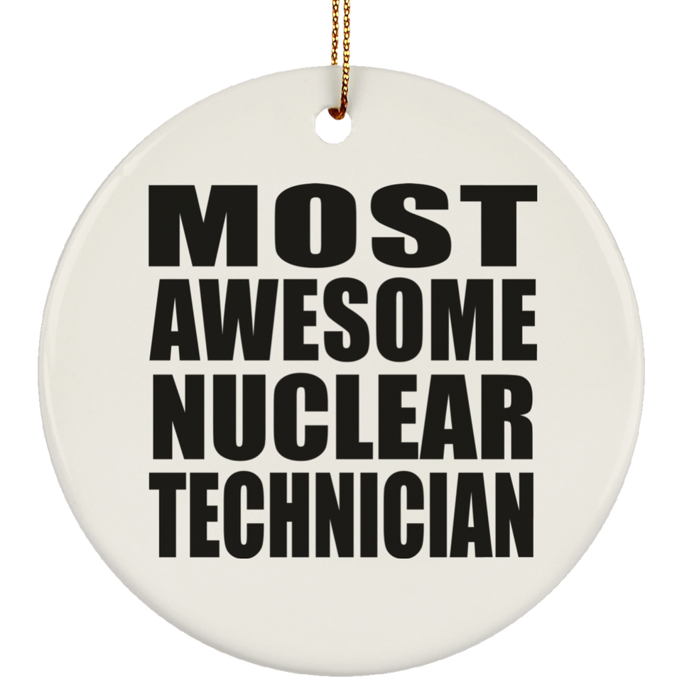 Most Awesome Nuclear Technician - Circle Ornament