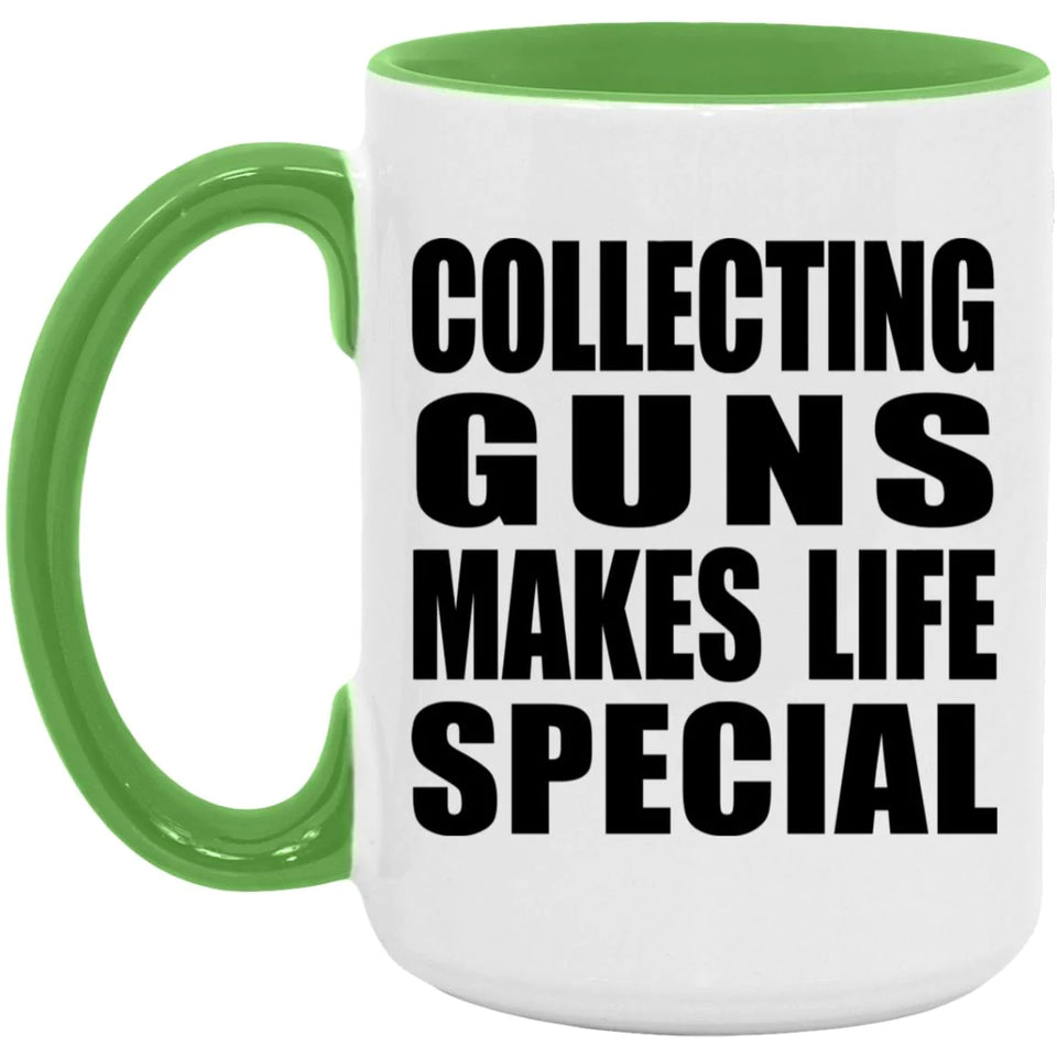 Collecting Guns Makes Life Special - 15oz Accent Mug Green