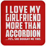 I Love My Girlfriend More Than Accordion - Drink Coaster