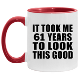 61st Birthday Took Me 61 Years To Look This Good - 11oz Accent Mug Red