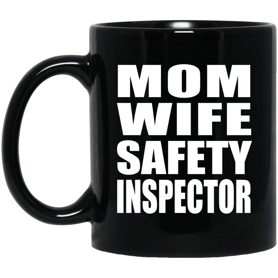 Mom Wife Safety Inspector - 11oz Coffee Mug Black