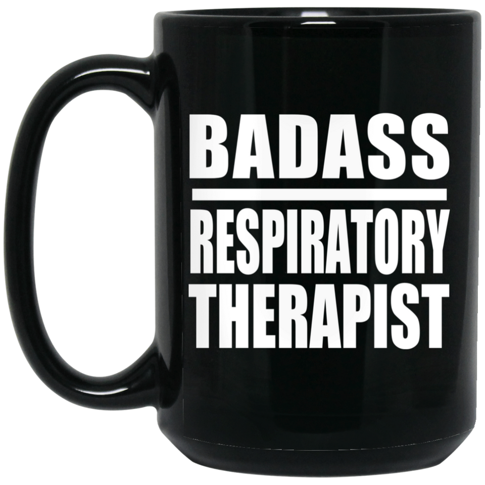 Badass Respiratory Therapist - 15oz Coffee Mug Black