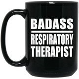 Badass Respiratory Therapist - 15oz Coffee Mug Black