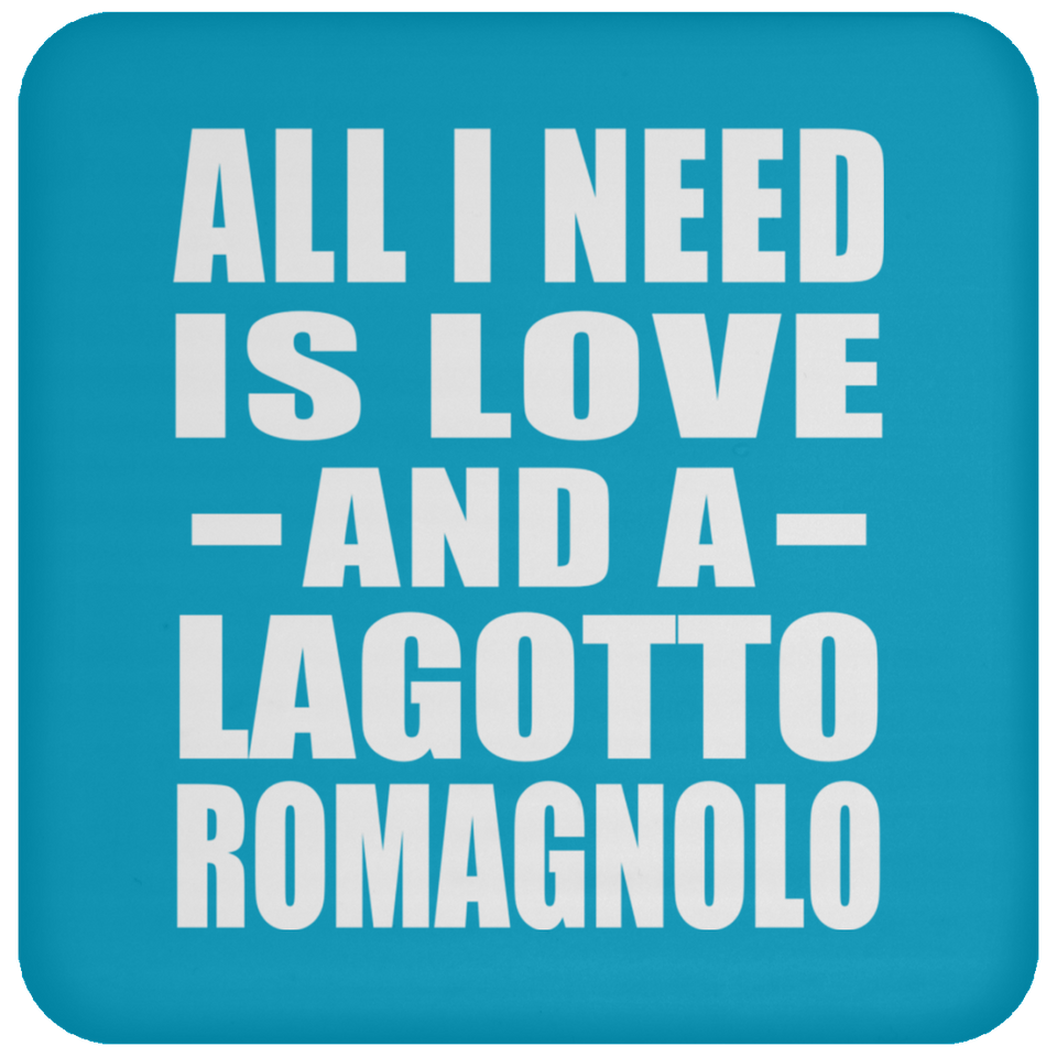 All I Need Is Love And A Lagotto Romagnolo - Drink Coaster