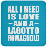 All I Need Is Love And A Lagotto Romagnolo - Drink Coaster