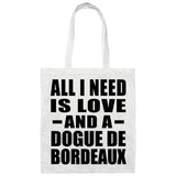 All I Need Is Love And A Dogue De Bordeaux - Tote Bag White